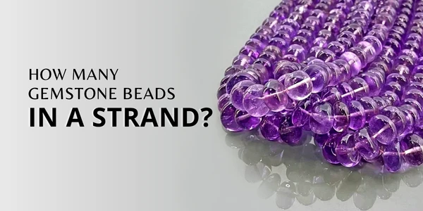 HOW MANY GEMSTONE BEADS IN A STRAND?